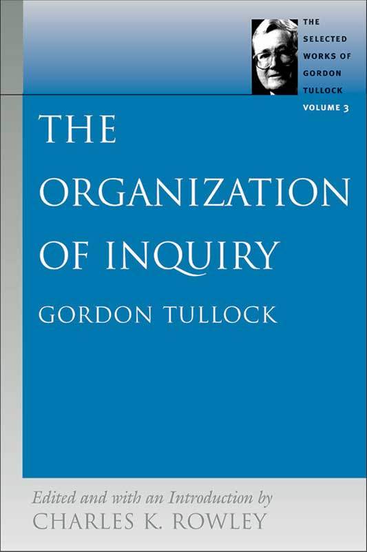 The Selected Works of Gordon Tullock, vol. 3 The Organization of