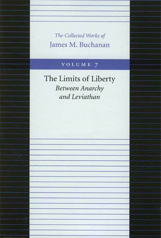 The Collected Works of James M. Buchanan, vol. 7 (The Limits of Liberty)