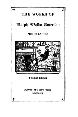 The Works of Ralph Waldo Emerson, vol. 11 (Miscellanies)