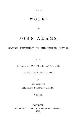 The Works of John Adams, vol. 3 (Autobiography, Diary, Notes of a Debate in  the Senate, Essays)