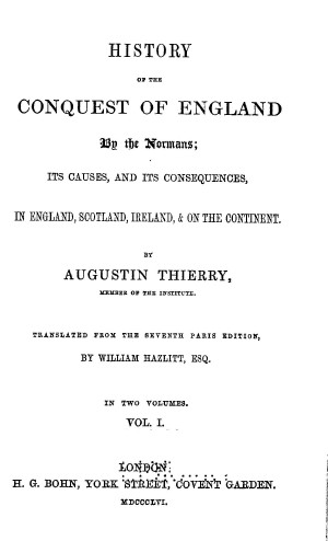 History of the Conquest of England by the Normans vol. 1