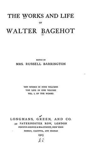 The Works and Life of Walter Bagehot, vol. 1 (Memoir, Early Essays)