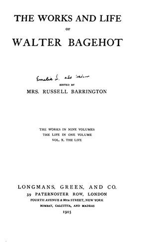 The Works and Life of Walter Bagehot, vol. 10 (The Life)