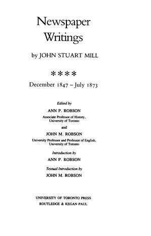 The Collected Works of John Stuart Mill, Volume XXV - Newspaper Writings  Part IV