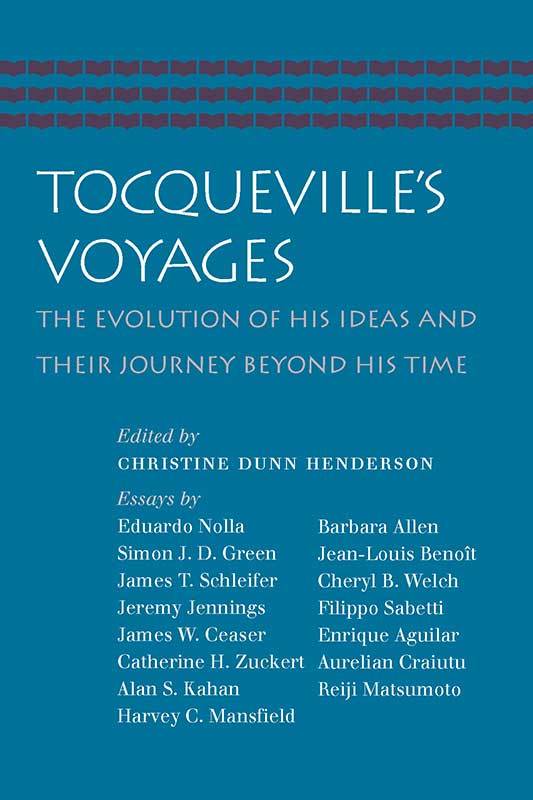 Tocqueville's Voyages: The Evolution of His Ideas and Their Journey Beyond  His Time