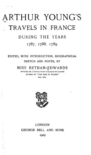 Arthur Young's Travels in France during the Years 1787, 1788, 1789