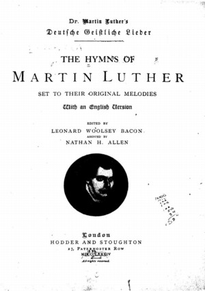 The Hymns Of Martin Luther Online Library Of Liberty