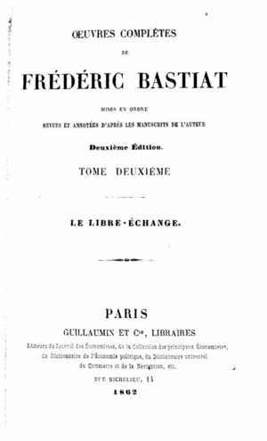 Oeuvres complètes de Frédéric Bastiat, 2nd ed. vol. 2 le Libre-Échange ...