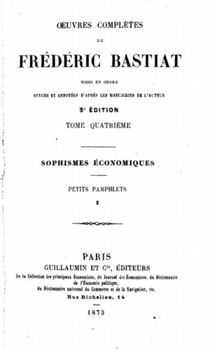 Oeuvres complètes de Frédéric Bastiat, 3rd ed. vol. 4 Sophismes économiques  et Petits pamphlets I